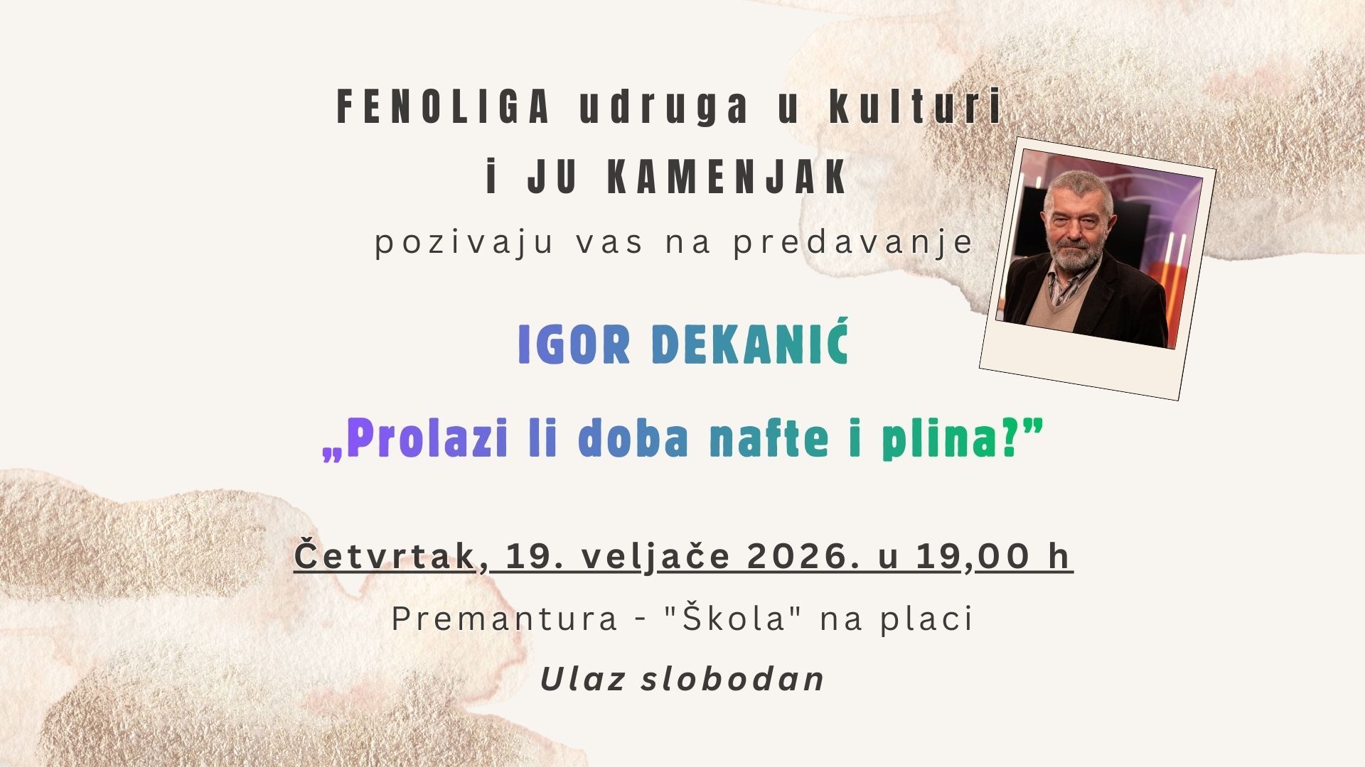 FENOLIGA udruga u kulturi i JU KAMENJAK pozivaju vas na predavanje IGOR DEKANIĆ „Prolazi li doba nafte i plina?”